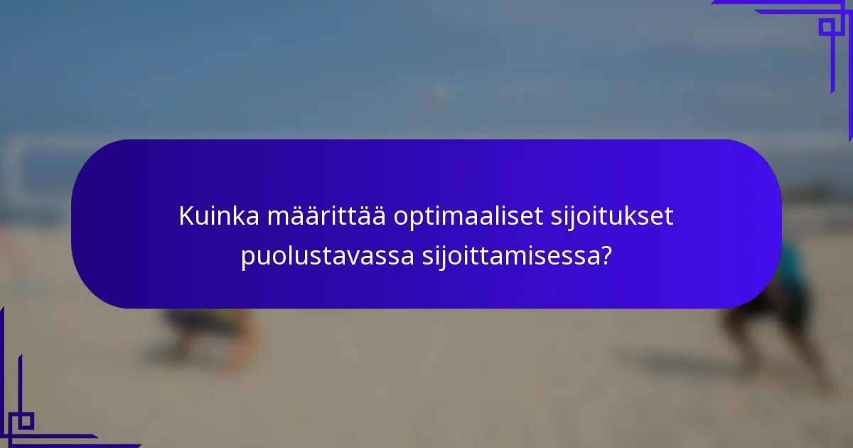 Kuinka määrittää optimaaliset sijoitukset puolustavassa sijoittamisessa?