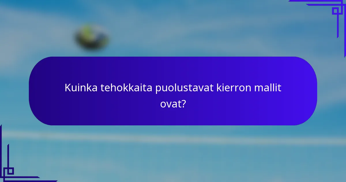 Kuinka tehokkaita puolustavat kierron mallit ovat?