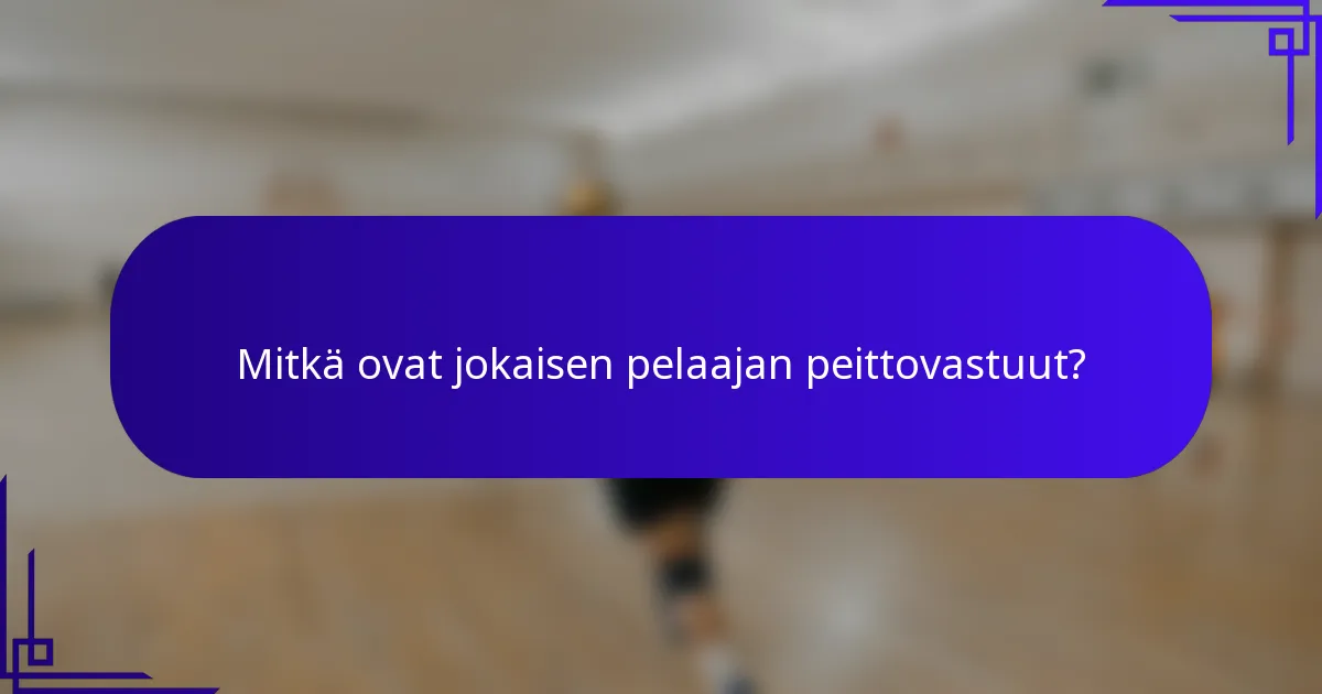 Mitkä ovat jokaisen pelaajan peittovastuut?