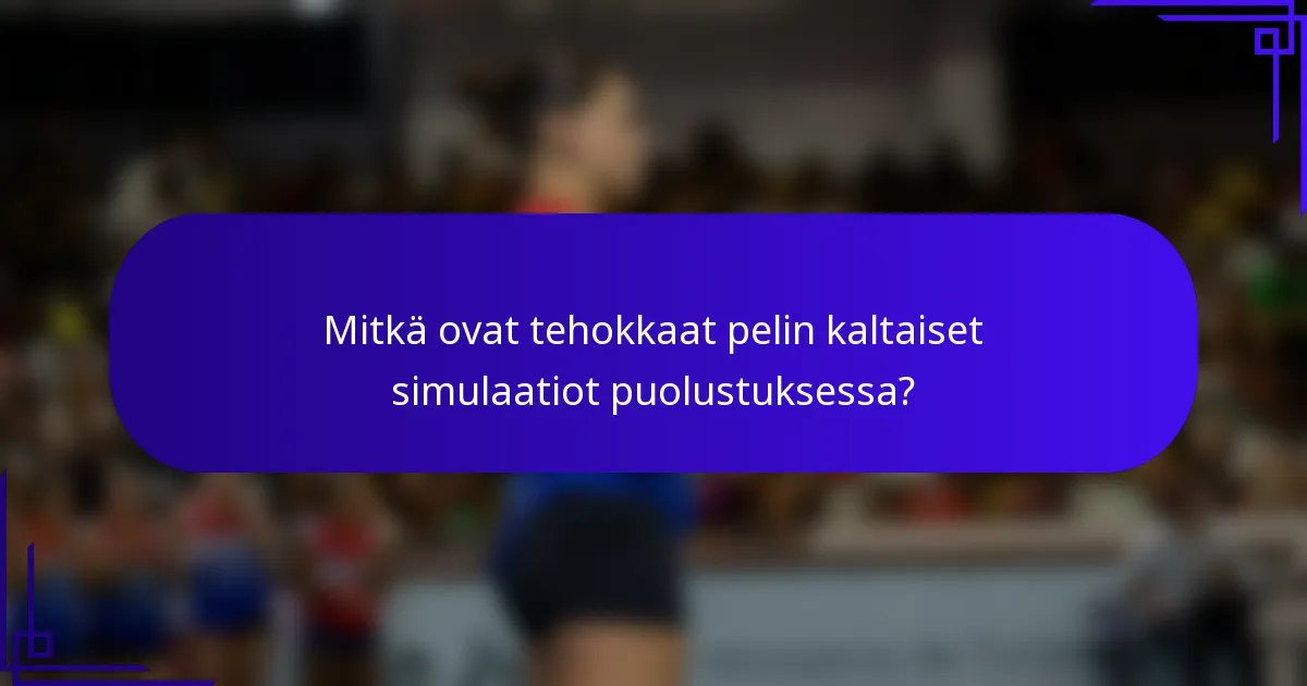 Mitkä ovat tehokkaat pelin kaltaiset simulaatiot puolustuksessa?