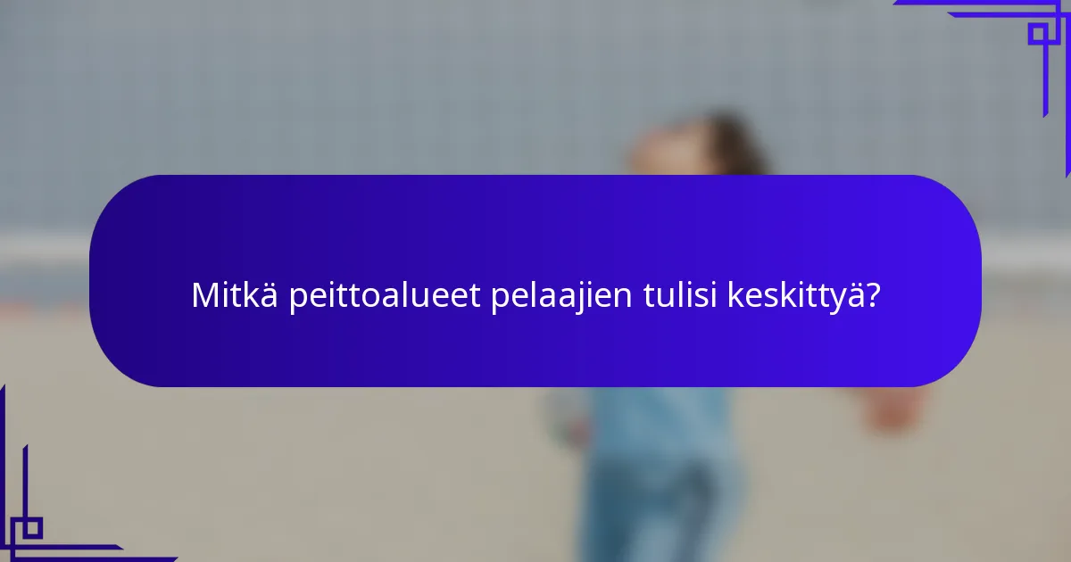 Mitkä peittoalueet pelaajien tulisi keskittyä?