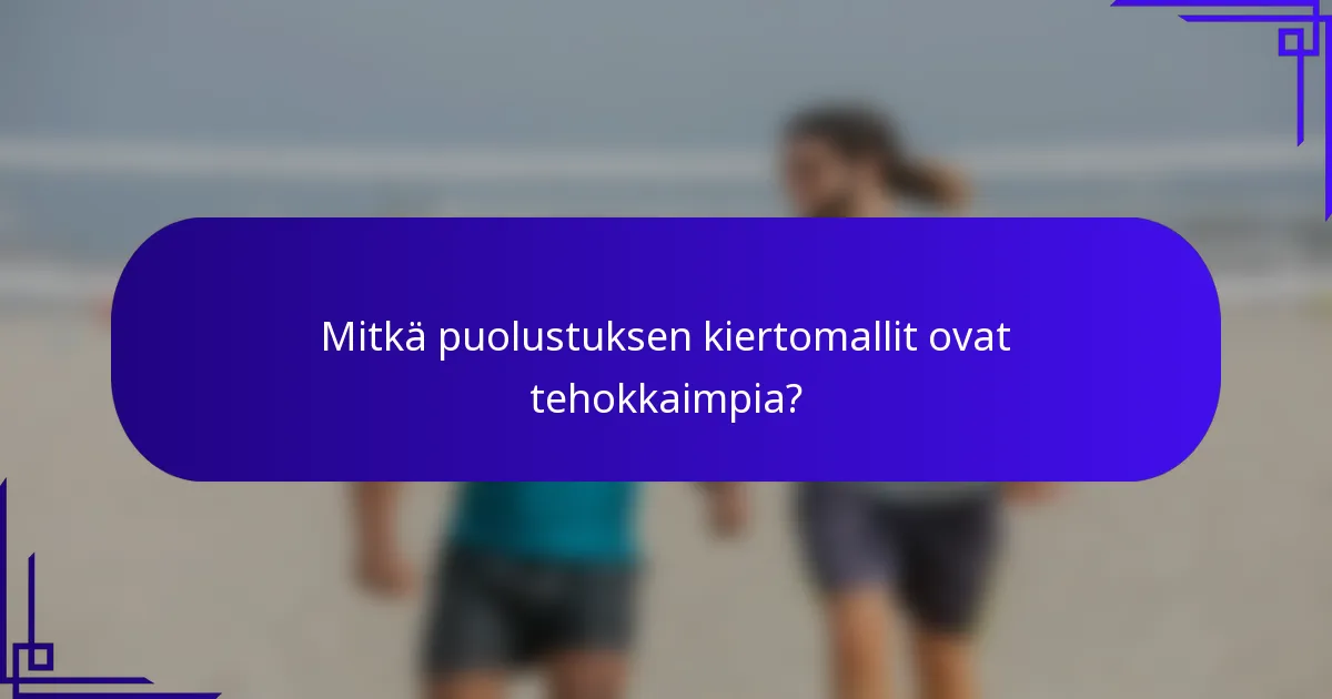Mitkä puolustuksen kiertomallit ovat tehokkaimpia?