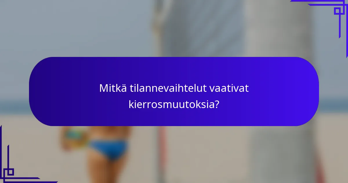 Mitkä tilannevaihtelut vaativat kierrosmuutoksia?